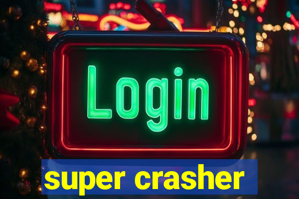 super crasher