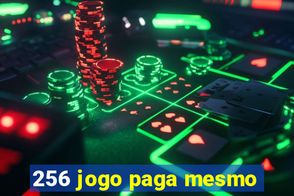 256 jogo paga mesmo