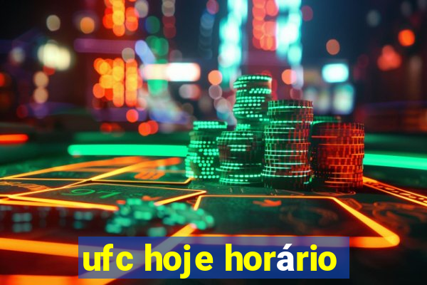 ufc hoje horário