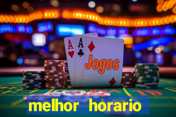 melhor horario fortune tiger