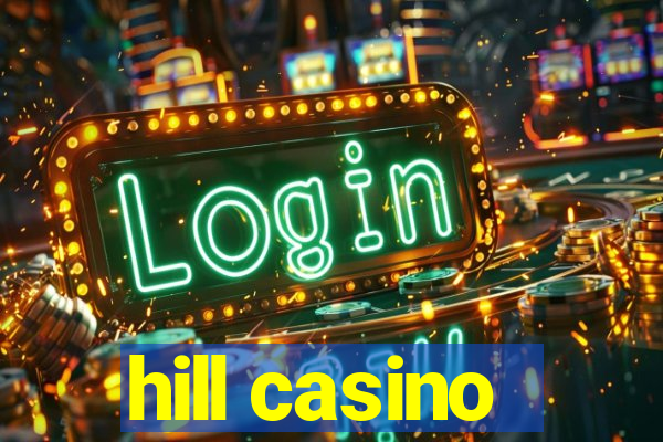 hill casino