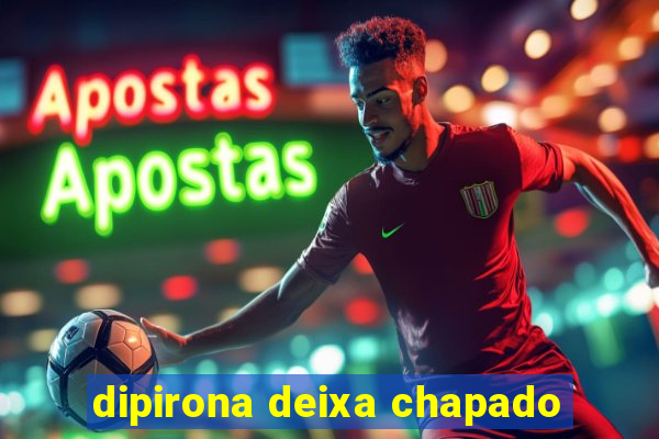 dipirona deixa chapado