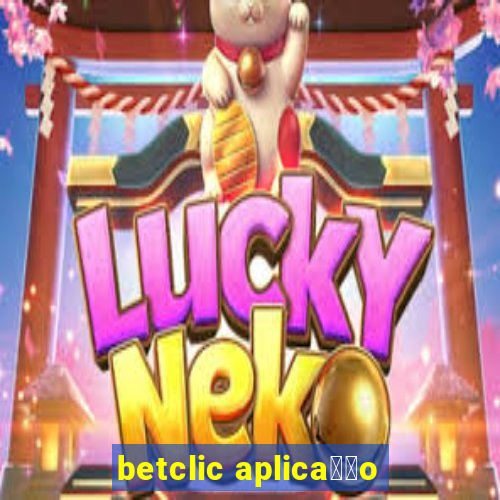 betclic aplica莽茫o