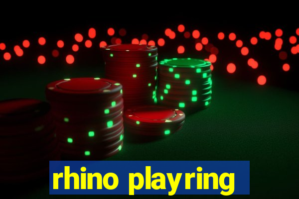 rhino playring