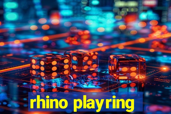 rhino playring