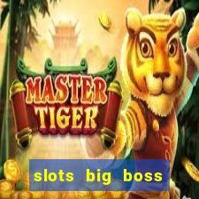 slots big boss paga mesmo