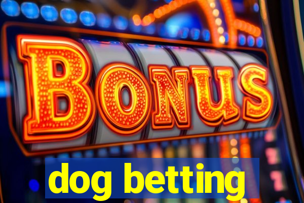 dog betting