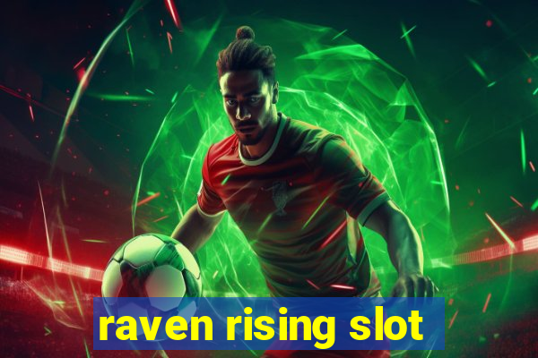 raven rising slot