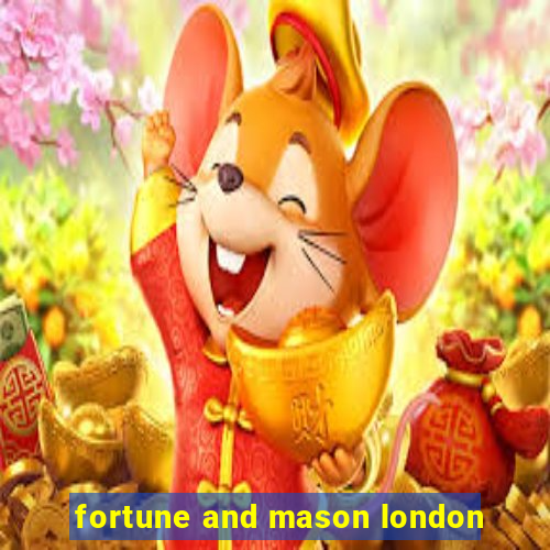 fortune and mason london