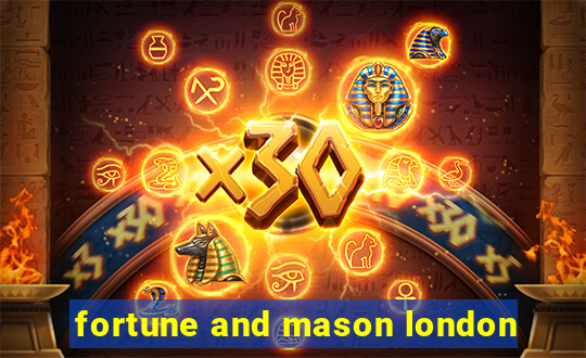 fortune and mason london