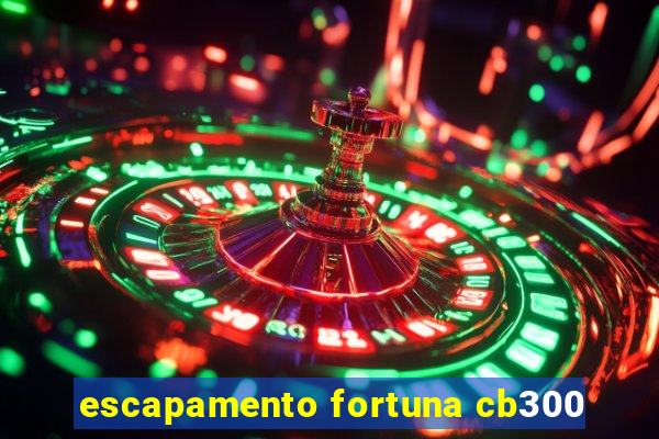 escapamento fortuna cb300