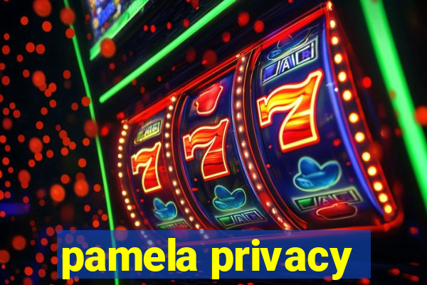 pamela privacy