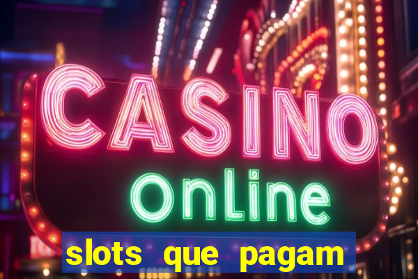 slots que pagam dinheiro de verdade