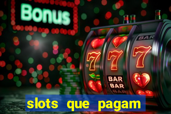 slots que pagam dinheiro de verdade