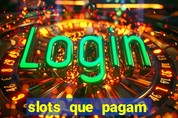 slots que pagam dinheiro de verdade