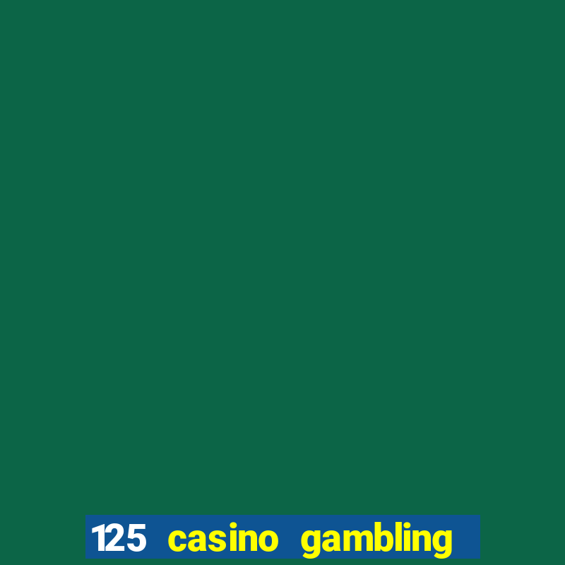 125 casino gambling game online