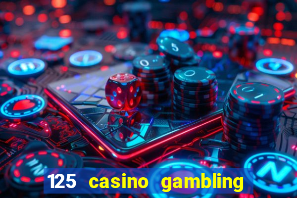 125 casino gambling game online