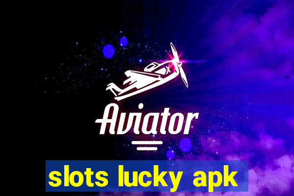 slots lucky apk