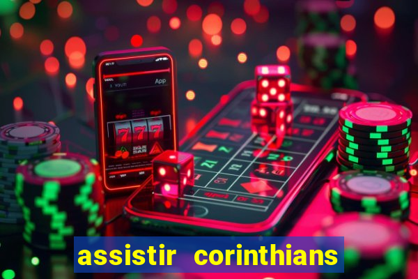 assistir corinthians multi canais