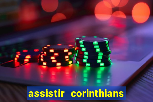 assistir corinthians multi canais