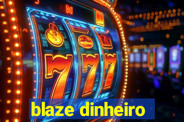 blaze dinheiro