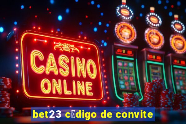 bet23 c贸digo de convite