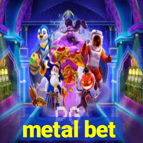 metal bet