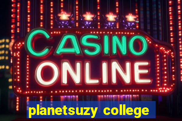 planetsuzy college