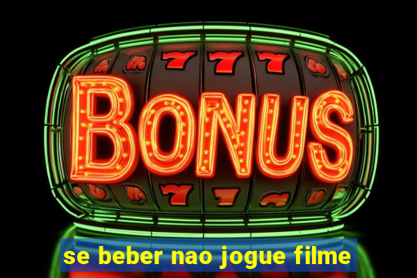 se beber nao jogue filme