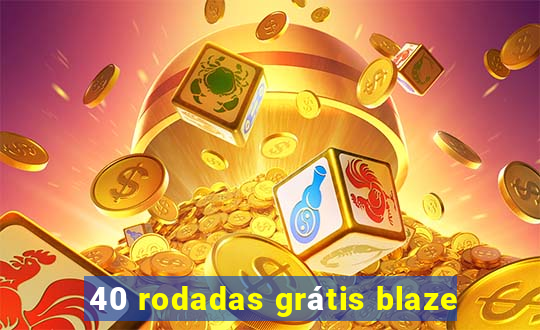 40 rodadas grátis blaze