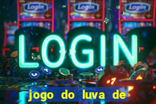 jogo do luva de pedreiro bet