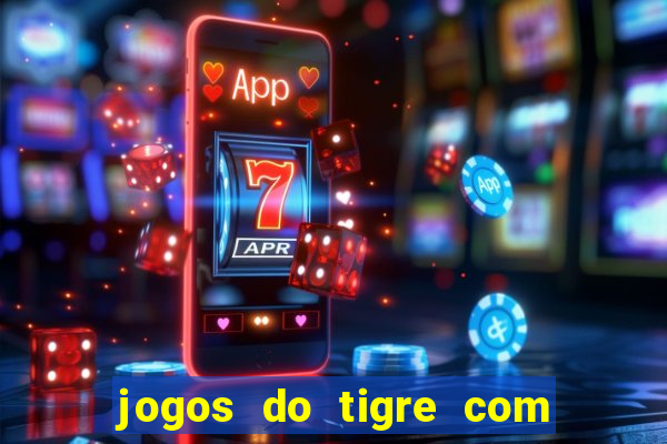 jogos do tigre com bonus gratis