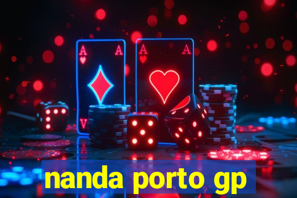 nanda porto gp