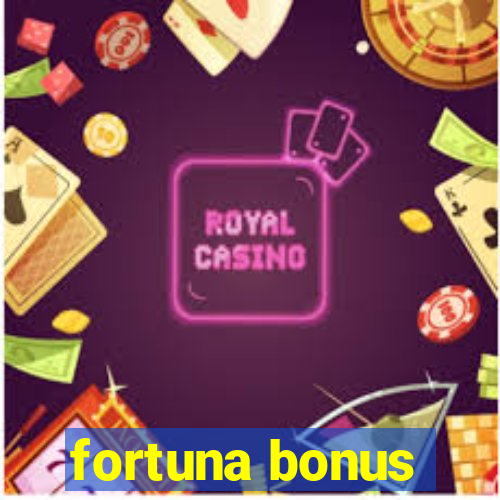 fortuna bonus