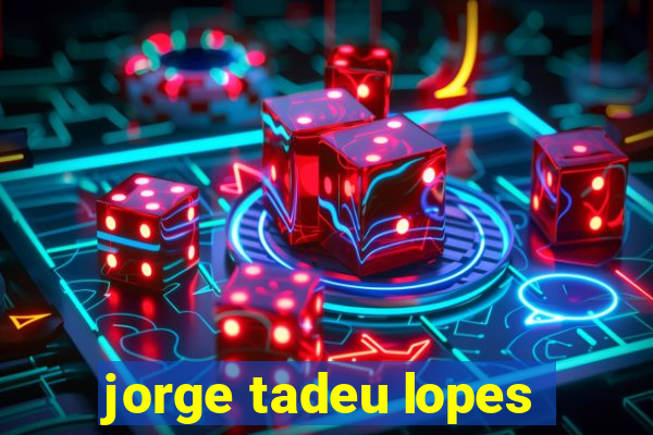 jorge tadeu lopes