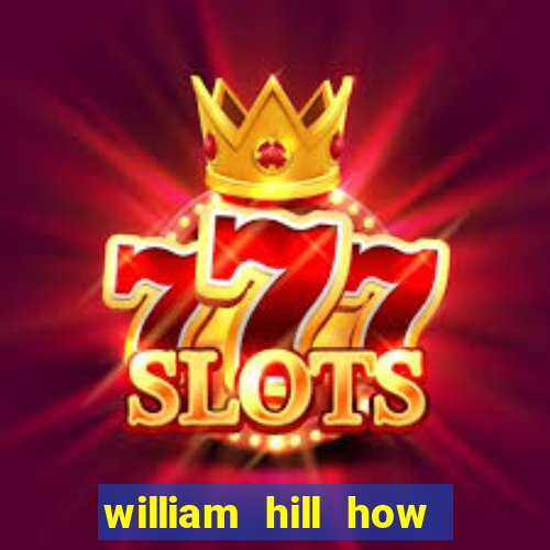 william hill how to bet