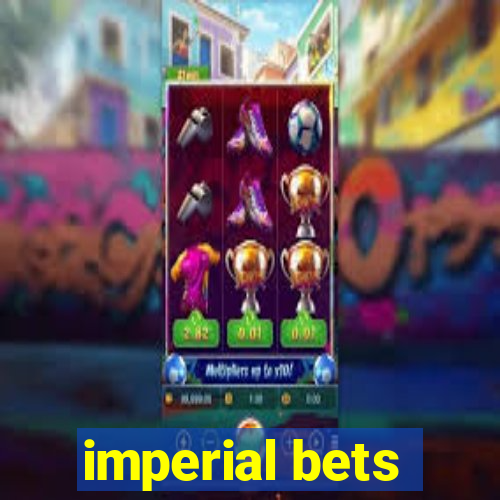 imperial bets