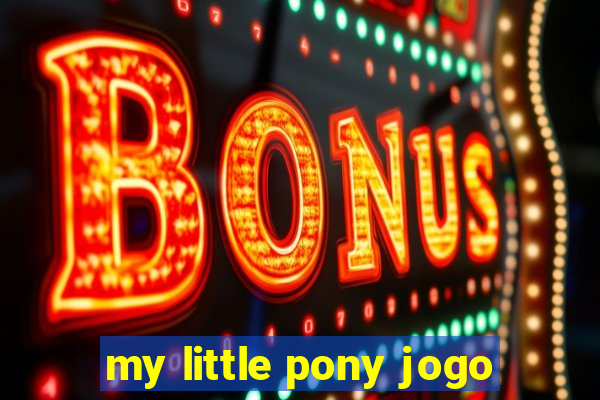 my little pony jogo