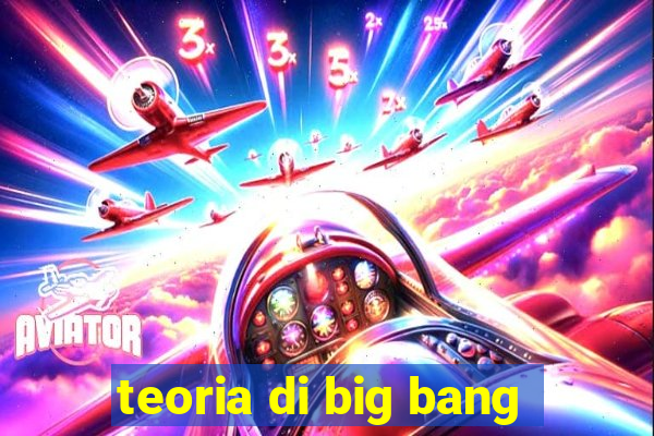 teoria di big bang