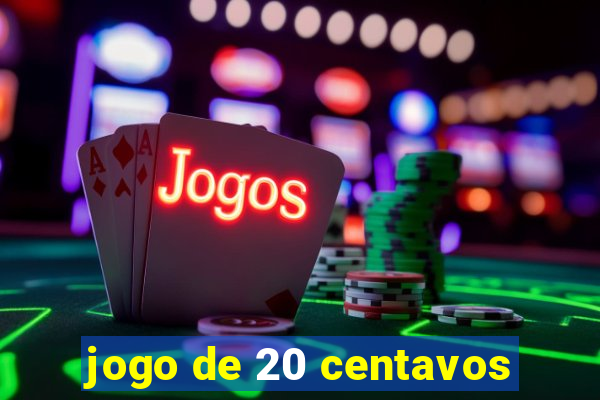 jogo de 20 centavos