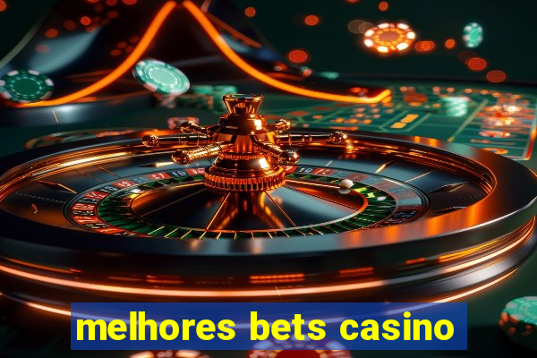 melhores bets casino