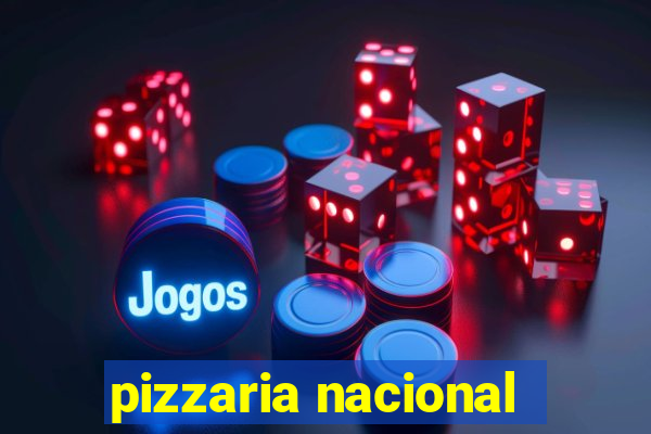 pizzaria nacional