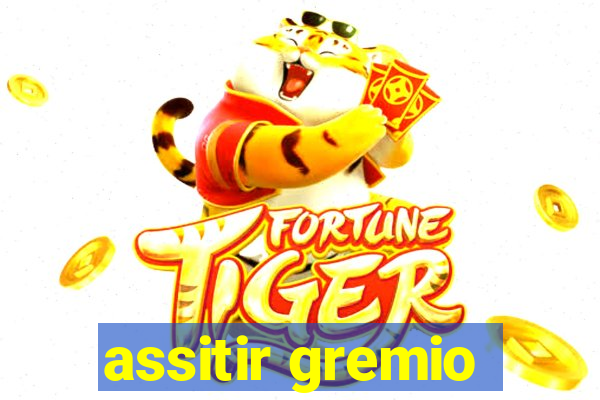 assitir gremio