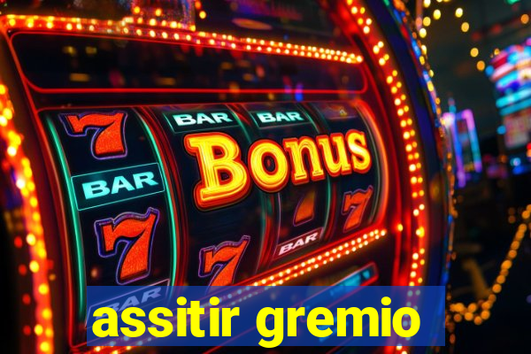 assitir gremio