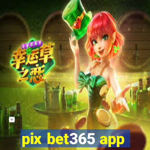 pix bet365 app