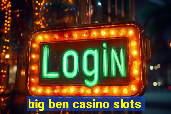 big ben casino slots