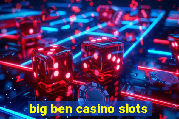 big ben casino slots