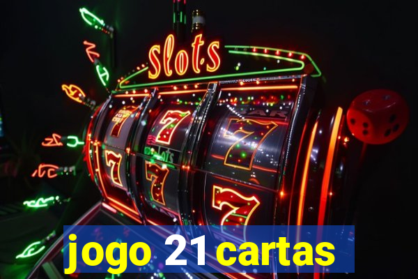 jogo 21 cartas