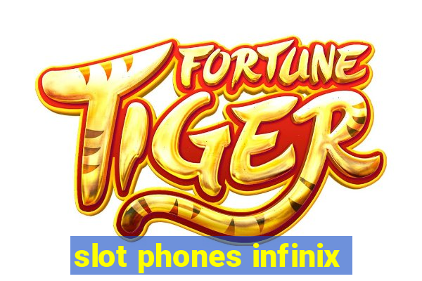 slot phones infinix