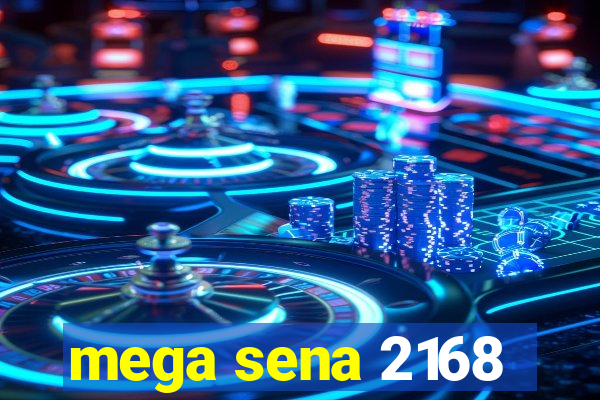 mega sena 2168